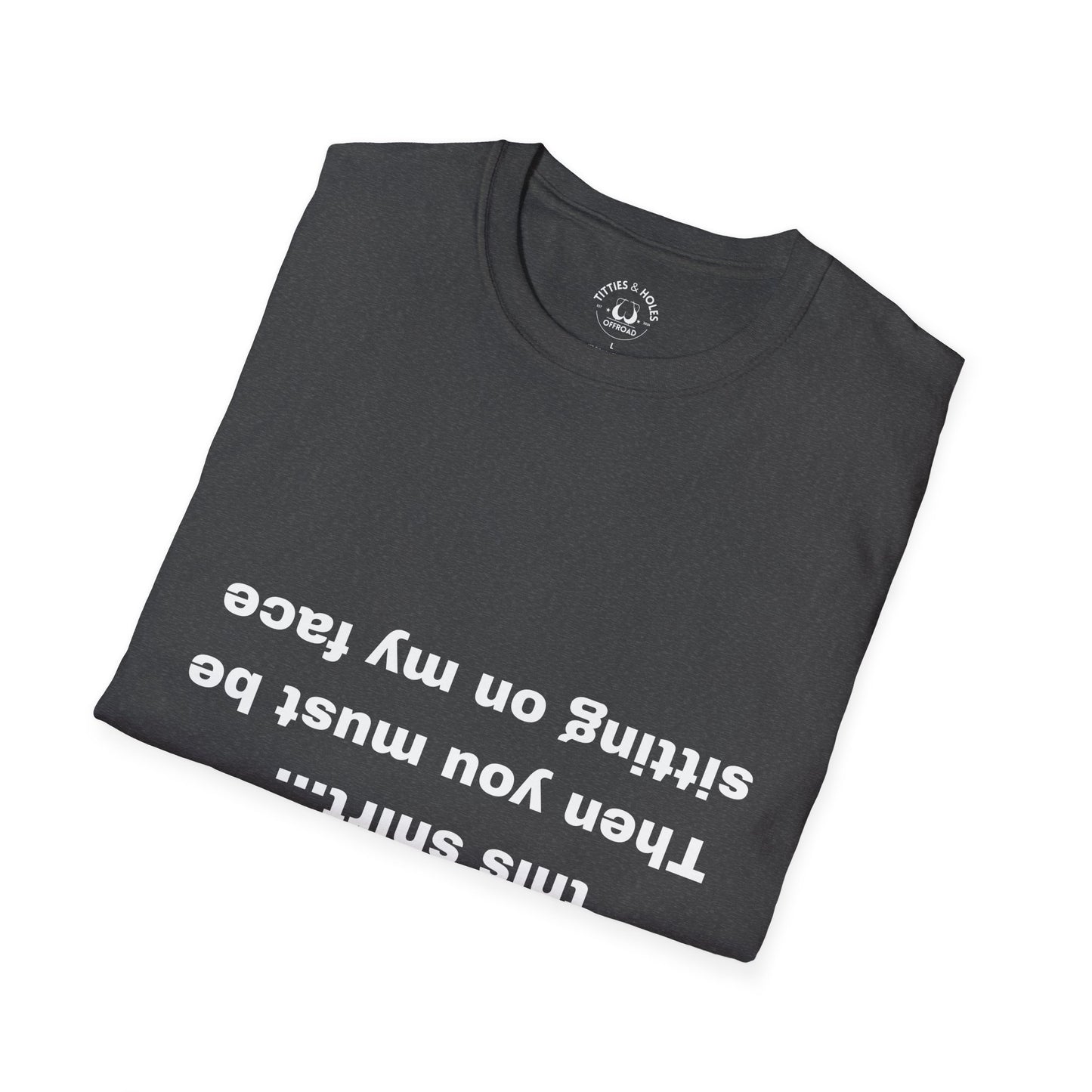 Sit On My Face T-Shirt