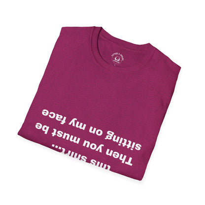 Sit On My Face T-Shirt