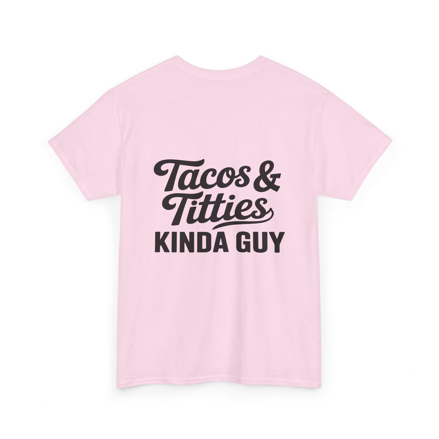 Tacos & Titties Kinda Guy' Shirt