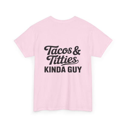 Tacos & Titties Kinda Guy' Shirt