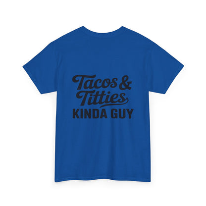 Tacos & Titties Kinda Guy' Shirt