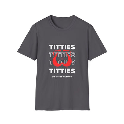 In Titties We Trust Unisex T-Shirt