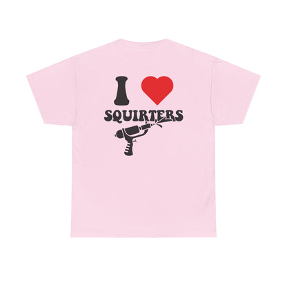 I Love Squirters Unisex T-Shirt