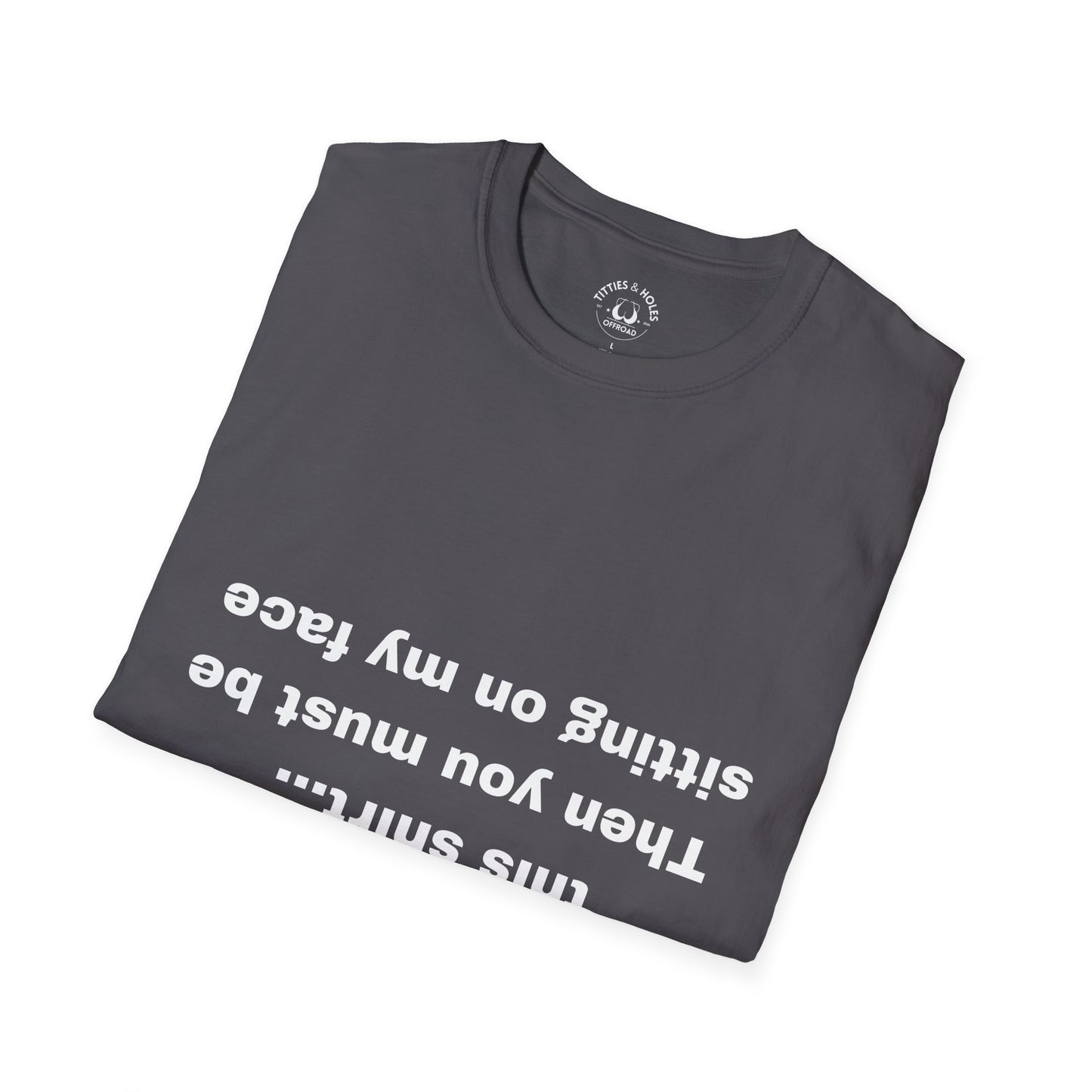 Sit On My Face T-Shirt