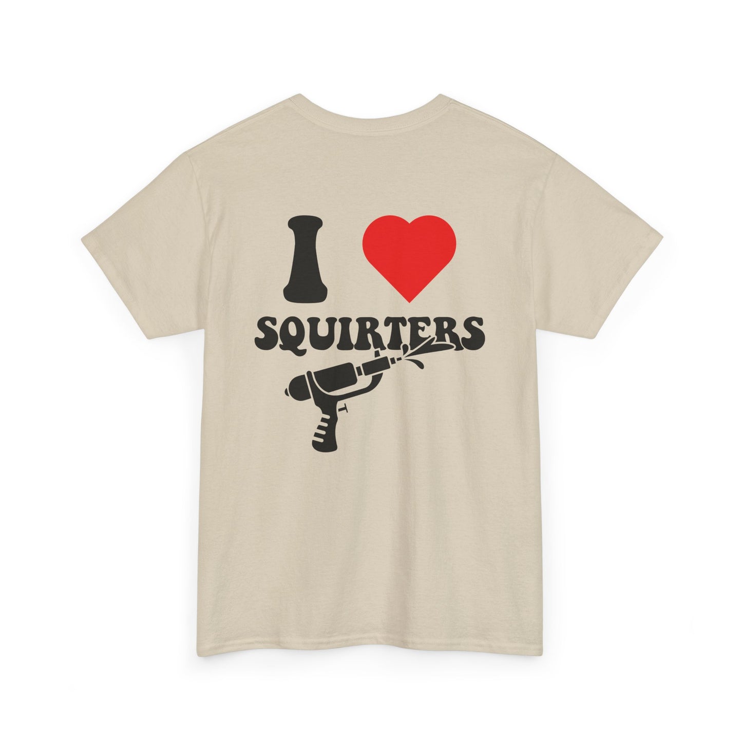 I Love Squirters Unisex T-Shirt
