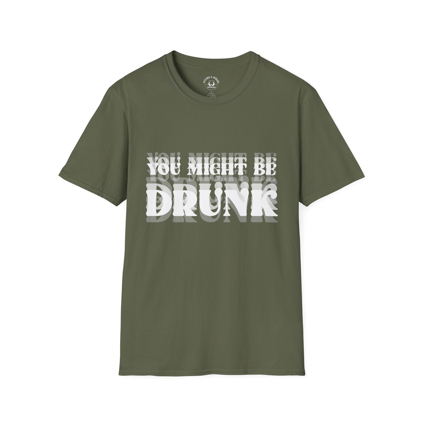 You Might Be Drunk T-Shirt