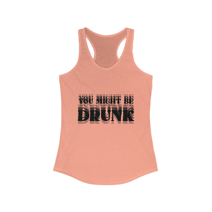 You Might Be Drunk Tank Top
