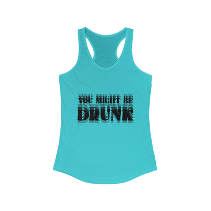 You Might Be Drunk Tank Top