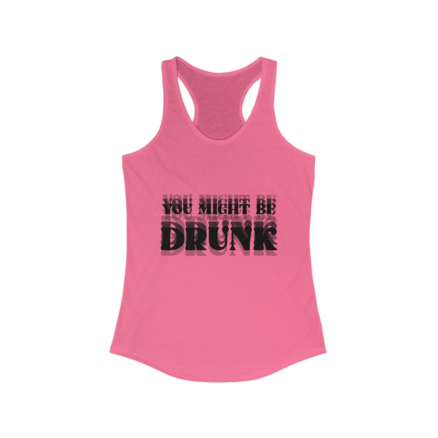 You Might Be Drunk Tank Top