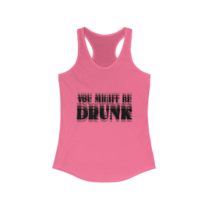 You Might Be Drunk Tank Top
