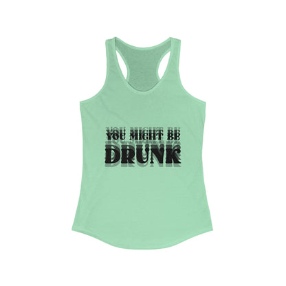 You Might Be Drunk Tank Top