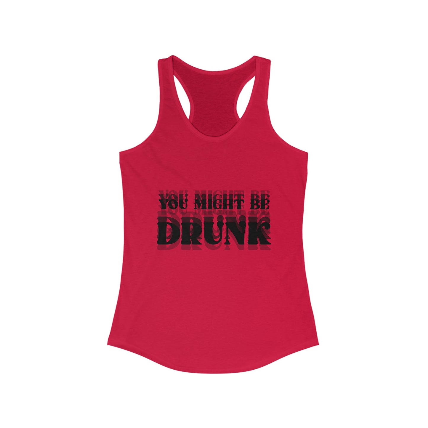 You Might Be Drunk Tank Top