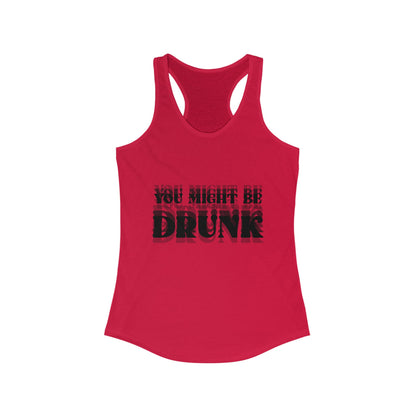You Might Be Drunk Tank Top