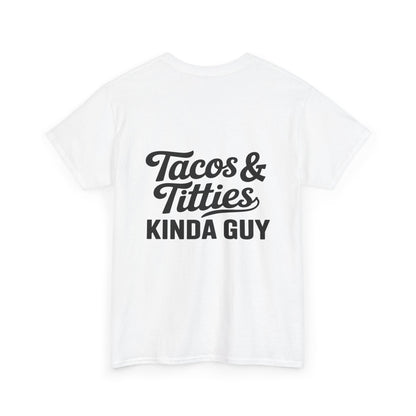 Tacos & Titties Kinda Guy' Shirt