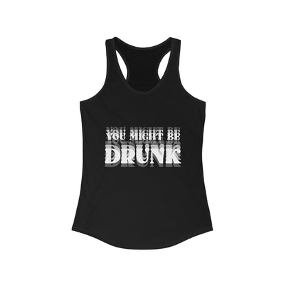 You Might Be Drunk Tank Top