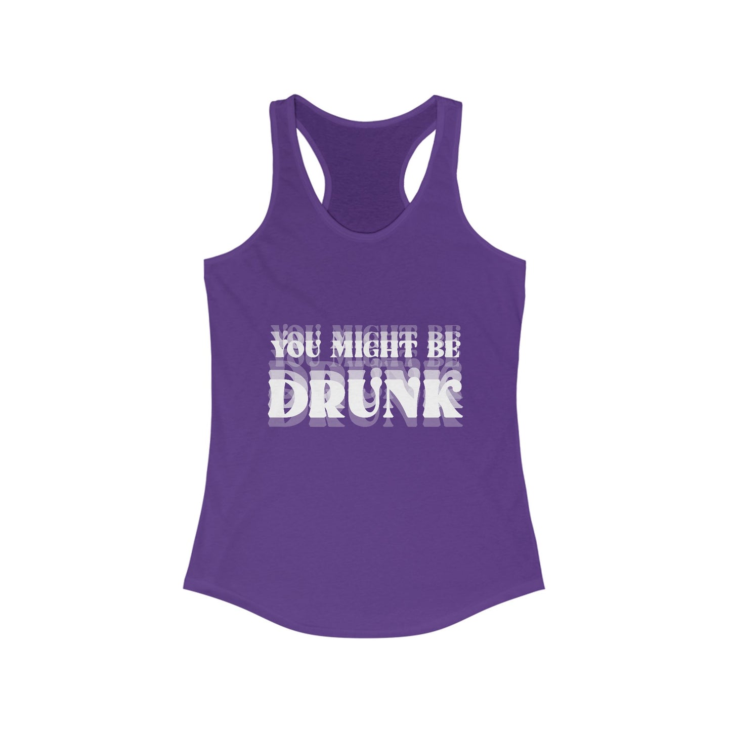 You Might Be Drunk Tank Top