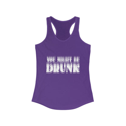 You Might Be Drunk Tank Top