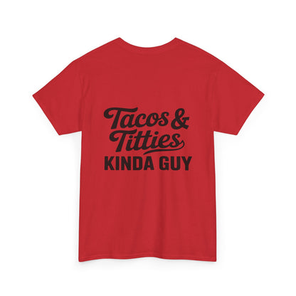 Tacos & Titties Kinda Guy' Shirt