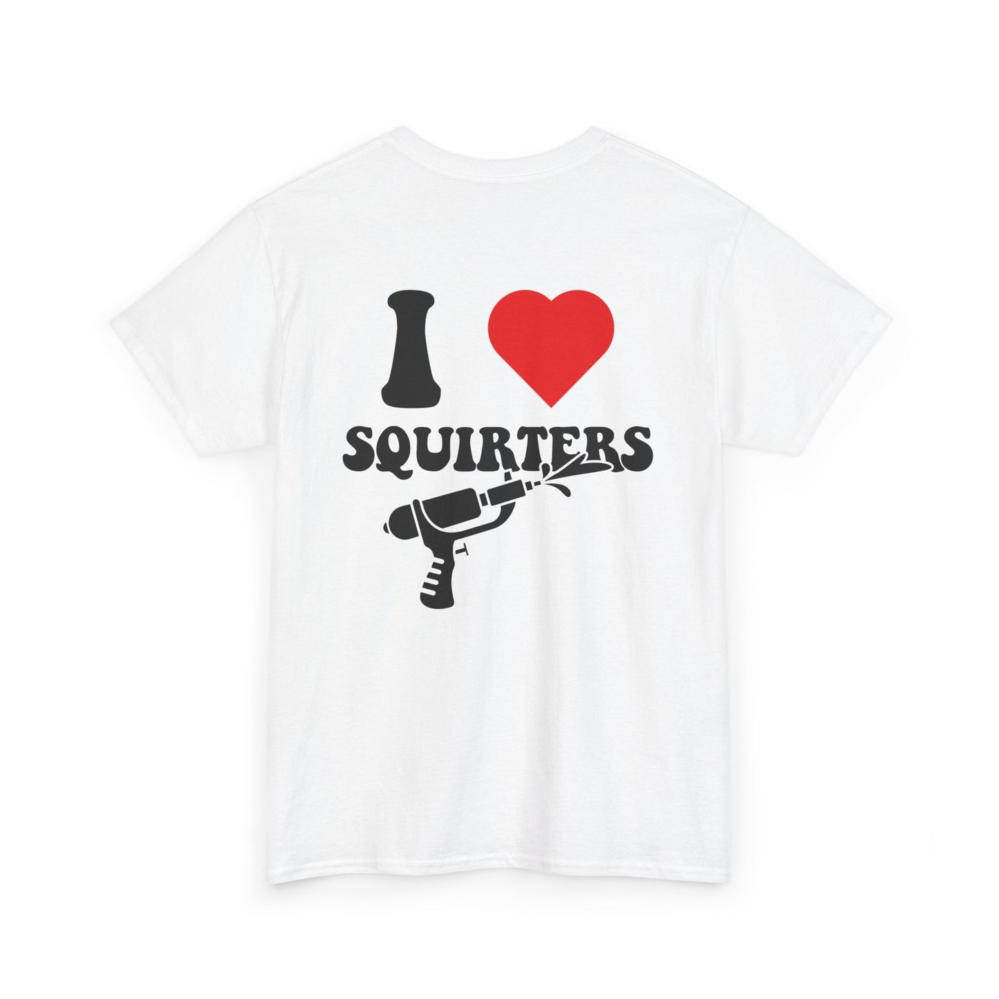 I Love Squirters Unisex T-Shirt