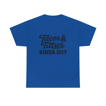 Tacos & Titties Kinda Guy' Shirt