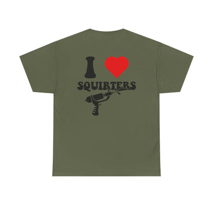 I Love Squirters Unisex T-Shirt