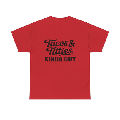 Tacos & Titties Kinda Guy' Shirt