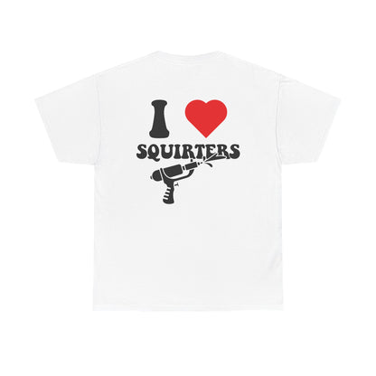 I Love Squirters Unisex T-Shirt