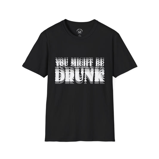 You Might Be Drunk T-Shirt