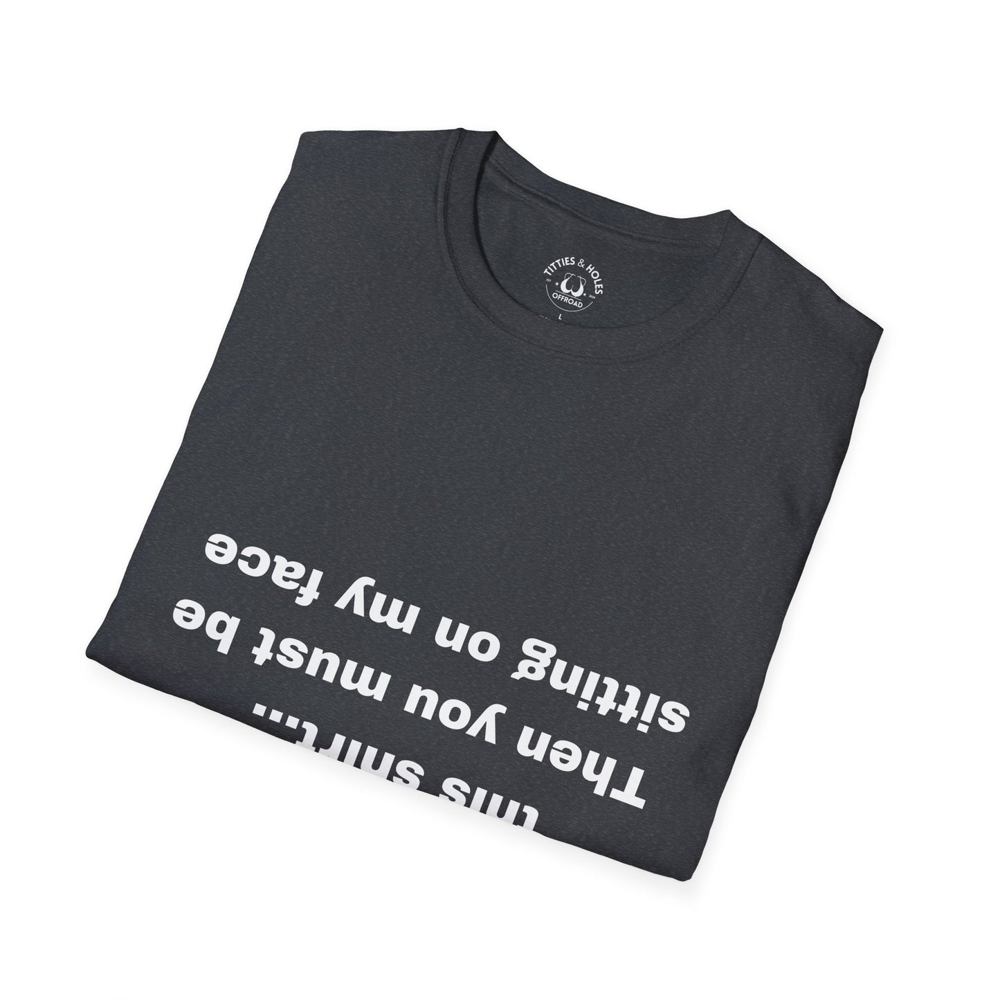 Sit On My Face T-Shirt