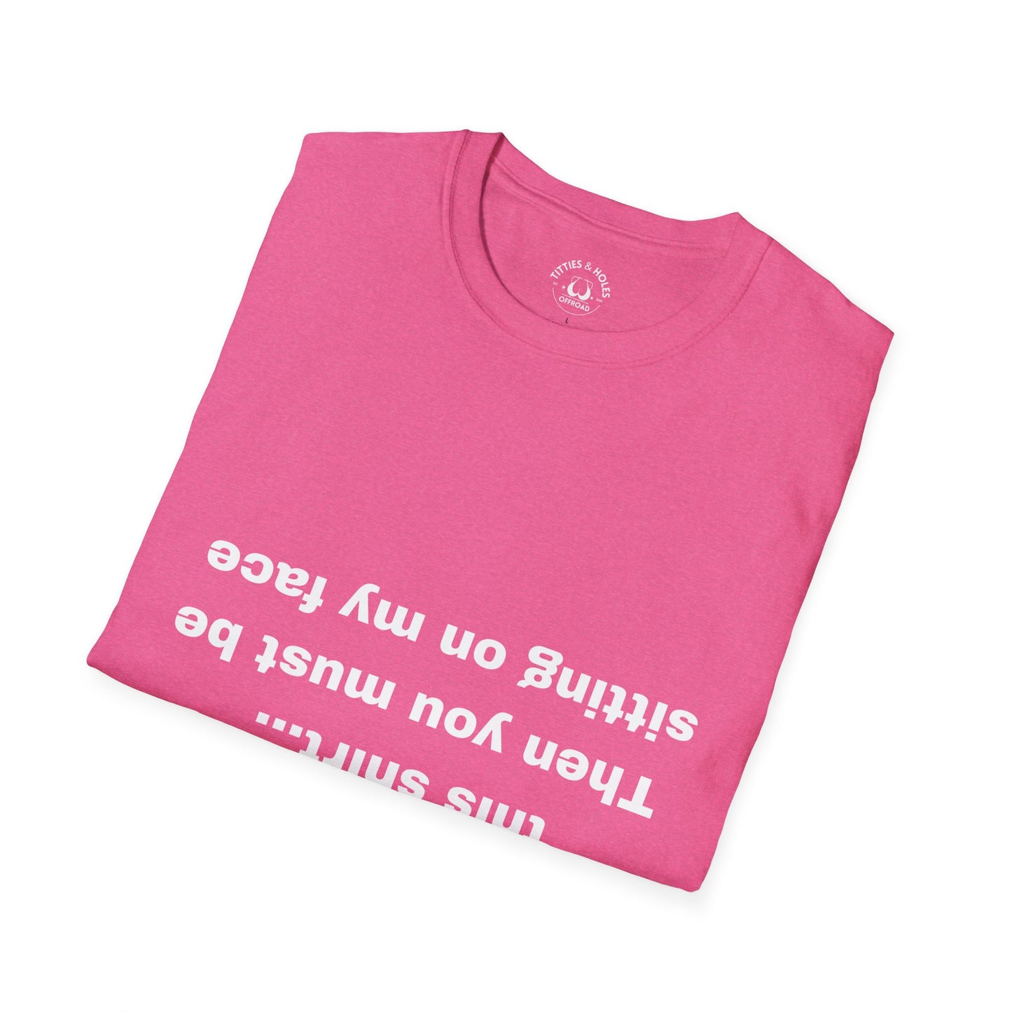 Sit On My Face T-Shirt