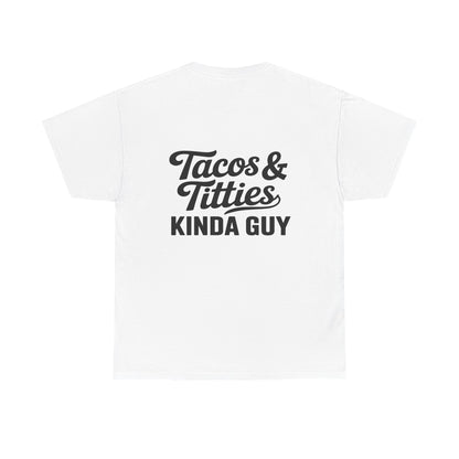 Tacos & Titties Kinda Guy' Shirt