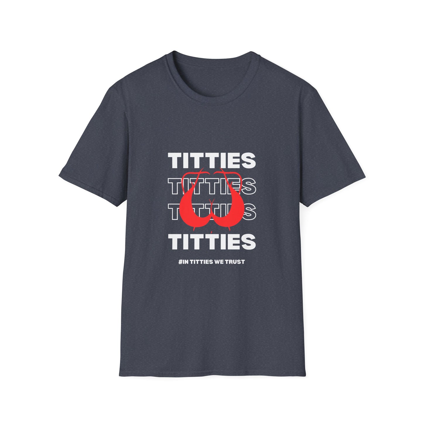 In Titties We Trust Unisex T-Shirt