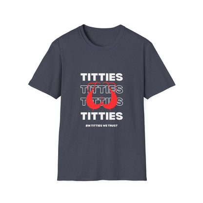 In Titties We Trust Unisex T-Shirt